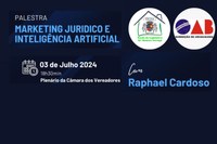 “Marketing jurídico e inteligência artificial” é tema da palestra na Câmara