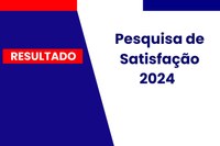 Resultado de “Pesquisa de Satisfação 2024” é publicado